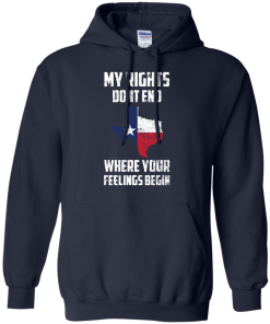 Texas Shirts - My rights dont end where your feelings begin T-shirt,Tank top & Hoodies