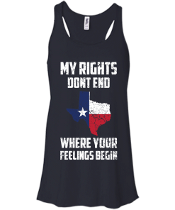 Texas Shirts - My rights dont end where your feelings begin T-shirt,Tank top & Hoodies