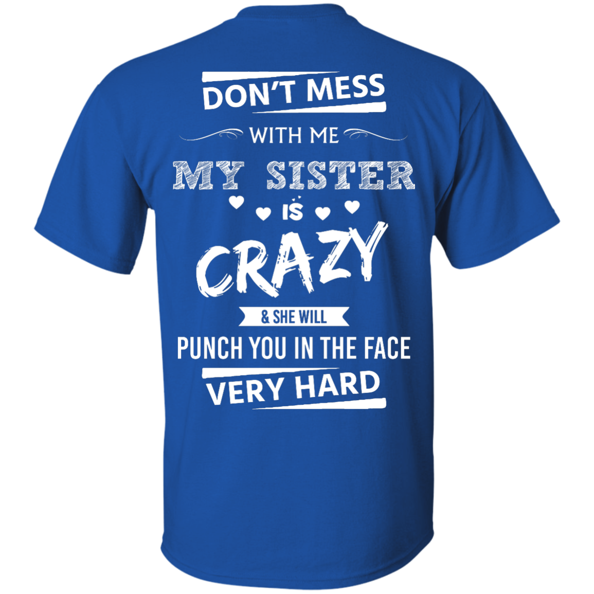 Funny Shirts Dont Mess With Memy Sister Is Crazy And She Will Punch You In The Face Very Hard
