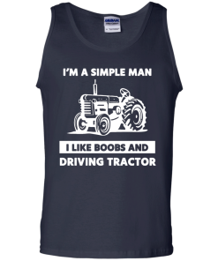 Farmer Shirts - I am a simple man I like boobs and driving tractor T-shirt,Tank Top & Hoodies