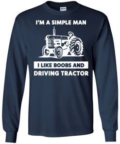 Farmer Shirts - I am a simple man I like boobs and driving tractor T-shirt,Tank Top & Hoodies