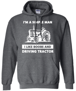 Farmer Shirts - I am a simple man I like boobs and driving tractor T-shirt,Tank Top & Hoodies