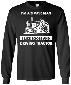 Farmer Shirts - I am a simple man I like boobs and driving tractor T-shirt,Tank Top & Hoodies