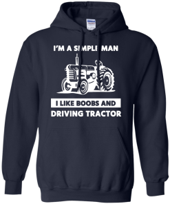 Farmer Shirts - I am a simple man I like boobs and driving tractor T-shirt,Tank Top & Hoodies