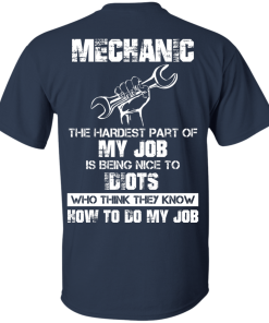 Mechanic shirts - Mechanic,the hardest part of my job T-shirts,Tank top & Hoodies