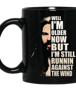 Bob Seger Mug - Well I am older now but i am still runnin against the wind Mug