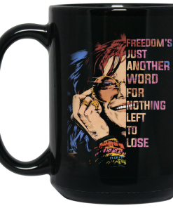 Janis Joplin Mug, Freedom's just another word for nothing left to lose Mug