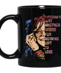 Janis Joplin Mug, Freedom's just another word for nothing left to lose Mug