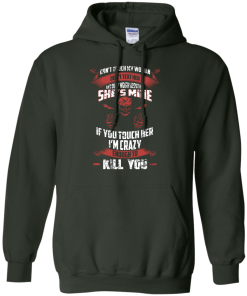 Don't touch my woman,She's mine,If you touch her i'm crazy enough to kill you T-shirt,Tank top & Hoodies