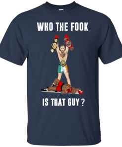 Conor McGregor Shirt - Who the fook is that guy shirts - Conor McGregor Vs Floyd Mayweather August 26 T-shirt,Tank top & Hoodies