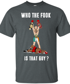 Conor McGregor Shirt - Who the fook is that guy shirts - Conor McGregor Vs Floyd Mayweather August 26 T-shirt,Tank top & Hoodies