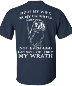 Family Shirts - Hurt my wife or my daughter not even god can save you from my wrath T-shirt,Tank top & Hoodies