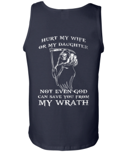 Family Shirts - Hurt my wife or my daughter not even god can save you from my wrath T-shirt,Tank top & Hoodies