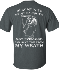 Family Shirts - Hurt my wife or my daughter not even god can save you from my wrath T-shirt,Tank top & Hoodies