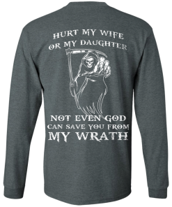 Family Shirts - Hurt my wife or my daughter not even god can save you from my wrath T-shirt,Tank top & Hoodies