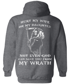 Family Shirts - Hurt my wife or my daughter not even god can save you from my wrath T-shirt,Tank top & Hoodies