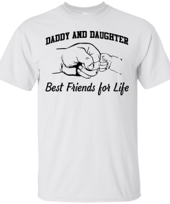 Daddy and Daughter - best friends for life T-shirt,Tank top & Hoodies