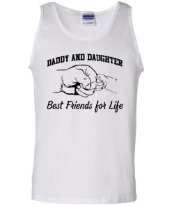 Daddy and Daughter - best friends for life T-shirt,Tank top & Hoodies