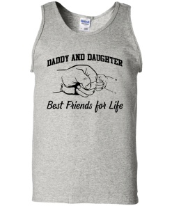 Daddy and Daughter - best friends for life T-shirt,Tank top & Hoodies