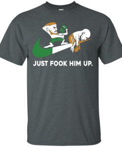 Conor McGregor shirts - Just fook him up T-shirt,Tank top & Hoodies