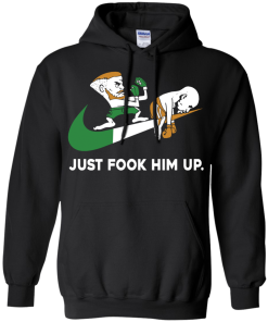 Conor McGregor shirts - Just fook him up T-shirt,Tank top & Hoodies