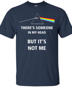 Pink Floyd - There's someone in my head but it's not me T-shirt,Tank top & Hoodies