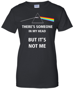 Pink Floyd - There's someone in my head but it's not me T-shirt,Tank top & Hoodies