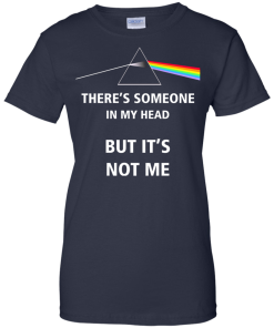 Pink Floyd - There's someone in my head but it's not me T-shirt,Tank top & Hoodies