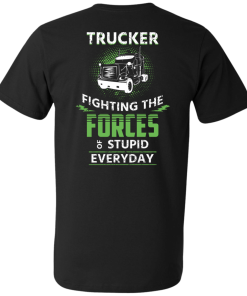 Trucker fighting the forces of stupid everyday T-shirt,Tank top & Hoodies