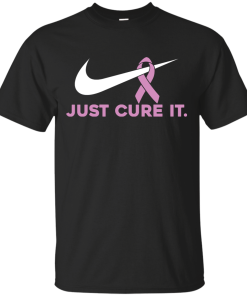 Just cure it T-shirt,Tank top & Hoodies