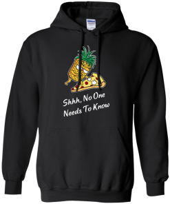 Funny shirts - Pineapple vs Pizza - Shhh,No one needs to knows T-shirt,Tank top & Hoodies,Long Sleeve