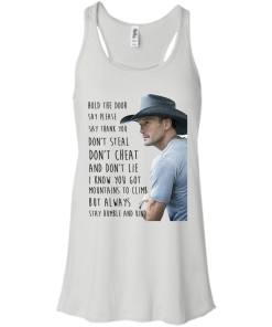 Tim McGraw Shirts - Hold the door say please say thank you dont steal T-shirt,Tank top, hoodies & long sleeve
