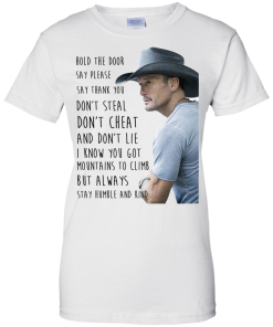 Tim McGraw Shirts - Hold the door say please say thank you dont steal T-shirt,Tank top, hoodies & long sleeve