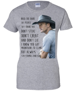 Tim McGraw Shirts - Hold the door say please say thank you dont steal T-shirt,Tank top, hoodies & long sleeve