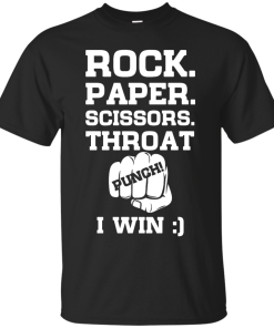 Rock,Paper,Scissors,Throat,Punch I win T-shirt,tank top, hoodies & long sleeve