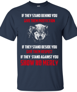 Shirts for Wolf Lovers - If they stand behind you give them protection T-shirt,ank top,Long sleeve & Hoodies