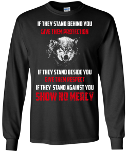 Shirts for Wolf Lovers - If they stand behind you give them protection T-shirt,ank top,Long sleeve & Hoodies
