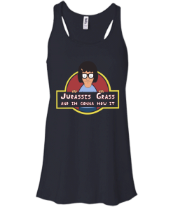 Jurassis Grass and Im gonna mow it T-shirt,Tank top & Hoodies