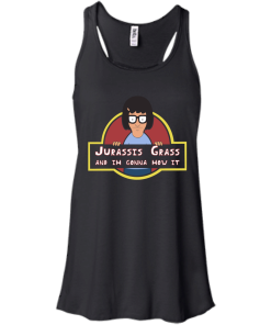Jurassis Grass and Im gonna mow it T-shirt,Tank top & Hoodies