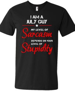 I am a July guy shirts - my level of sarcasm depends on your level of stupidity T-shirt,tank top,long sleeve & Hoodies
