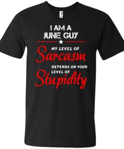 I am a June guy shirts - my level of sarcasm depends on your level of stupidity T-shirt,tank top,long sleeve & Hoodies