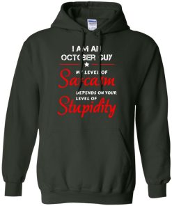 I am an October guy shirts - my level of sarcasm depends on your level of stupidity T-shirt,tank top,long sleeve & Hoodies