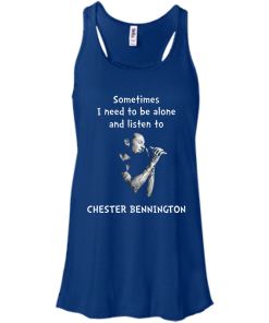 Chester Bennington Shirts - Sometimes i need to be alone and listen to Chester bennington T-shirt,tank top & Hoodies