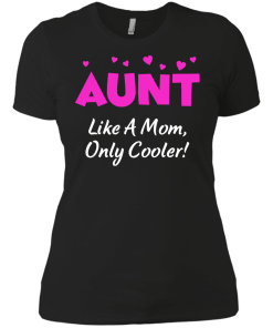 Gift Shirt for Aunt's Day - Aunt like a mom,only cooler T-shirts,tank top & Hoodies
