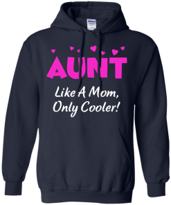 Gift Shirt for Aunt's Day - Aunt like a mom,only cooler T-shirts,tank top & Hoodies
