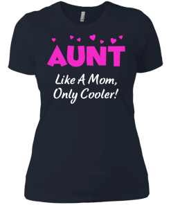 Gift Shirt for Aunt's Day - Aunt like a mom,only cooler T-shirts,tank top & Hoodies