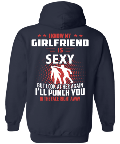 I know my girlfriend is sexy but look at her again I'll punch you in the face right away T-shirt,tank top & hoodies