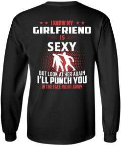 I know my girlfriend is sexy but look at her again I'll punch you in the face right away T-shirt,tank top & hoodies