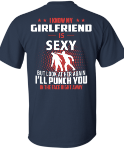 I know my girlfriend is sexy but look at her again I'll punch you in the face right away T-shirt,tank top & hoodies