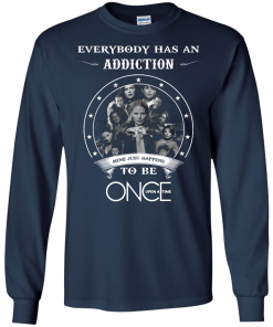 Once Upon a Time shirts - Everybody has a addcation mine just happens to be Once Upon a Time T-shirt,Tank top & Hoodies